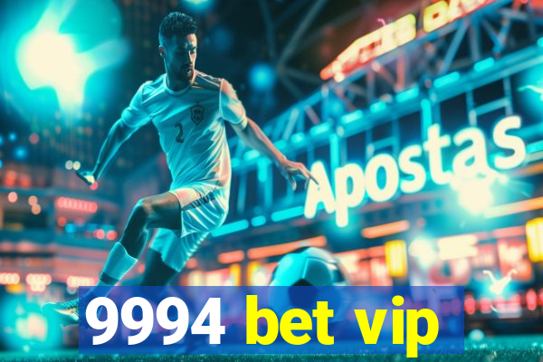 9994 bet vip